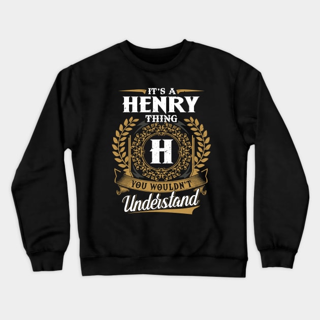 It Is A Henry Thing You Wouldn't Understand Crewneck Sweatshirt by DaniYuls